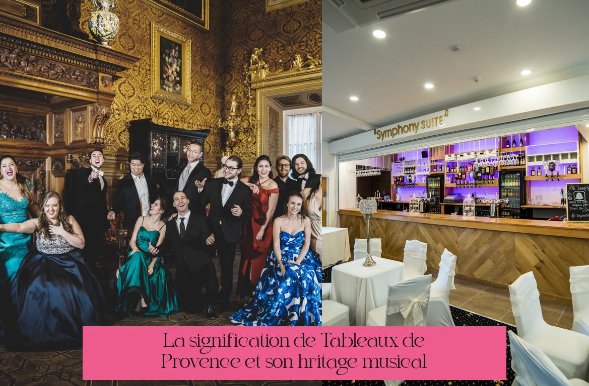 La signification de "Tableaux de Provence" et son héritage musical