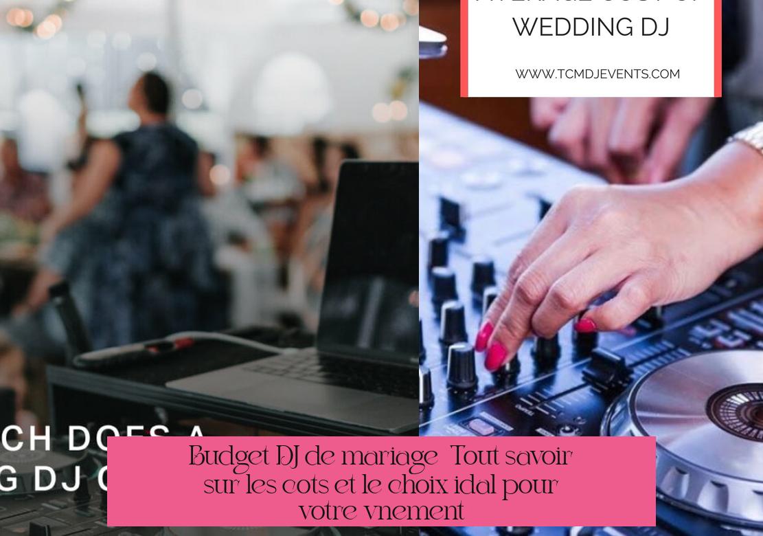 Budget DJ de mariage : Tout savoir sur les coûts et le choix idéal pour votre événement