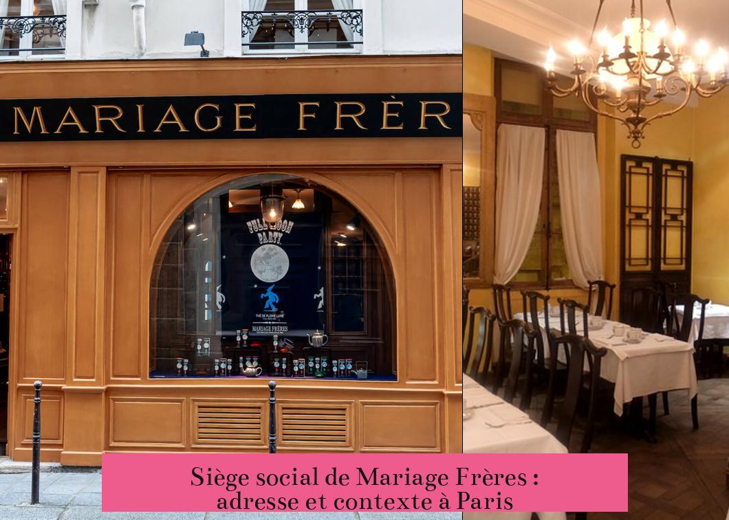 Siège social de Mariage Frères : adresse et contexte à Paris