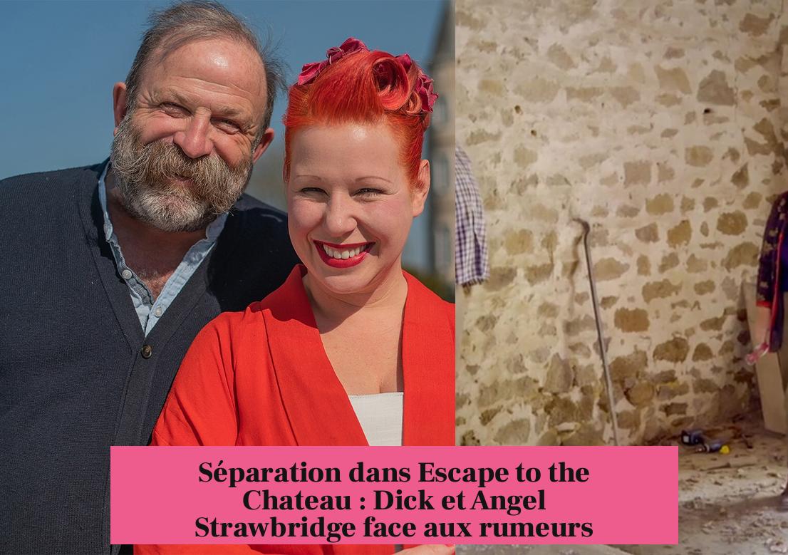 Séparation dans Escape to the Chateau : Dick et Angel Strawbridge face aux rumeurs