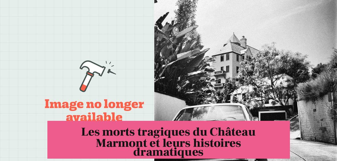Les morts tragiques du Château Marmont et leurs histoires dramatiques