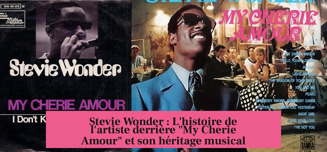 Stevie Wonder : L'histoire de l'artiste derrière "My Cherie Amour" et son héritage musical