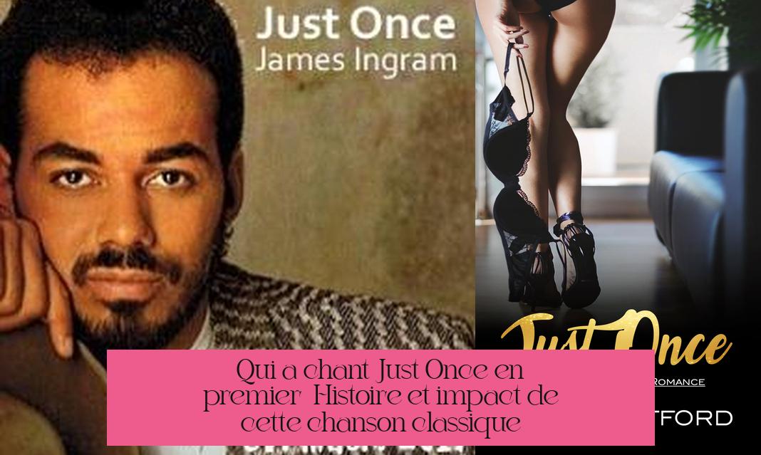 Qui a chanté "Just Once" en premier ? Histoire et impact de cette chanson classique