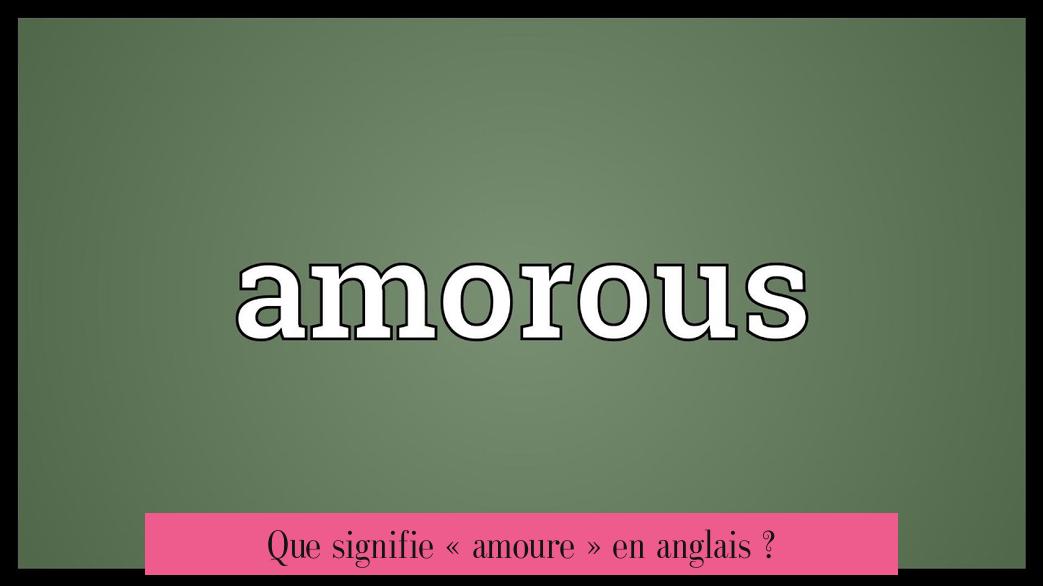 Que signifie « amoure » en anglais ?