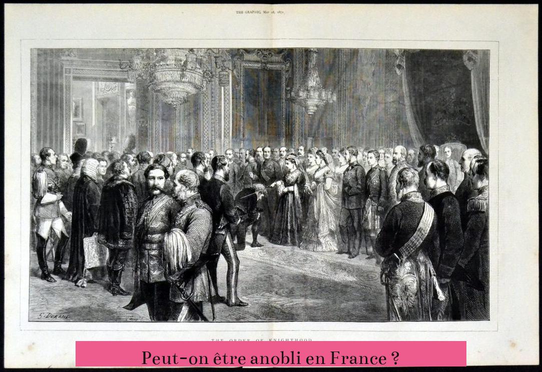 Peut-on être anobli en France ?