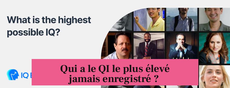 Qui a le QI le plus élevé jamais enregistré ?