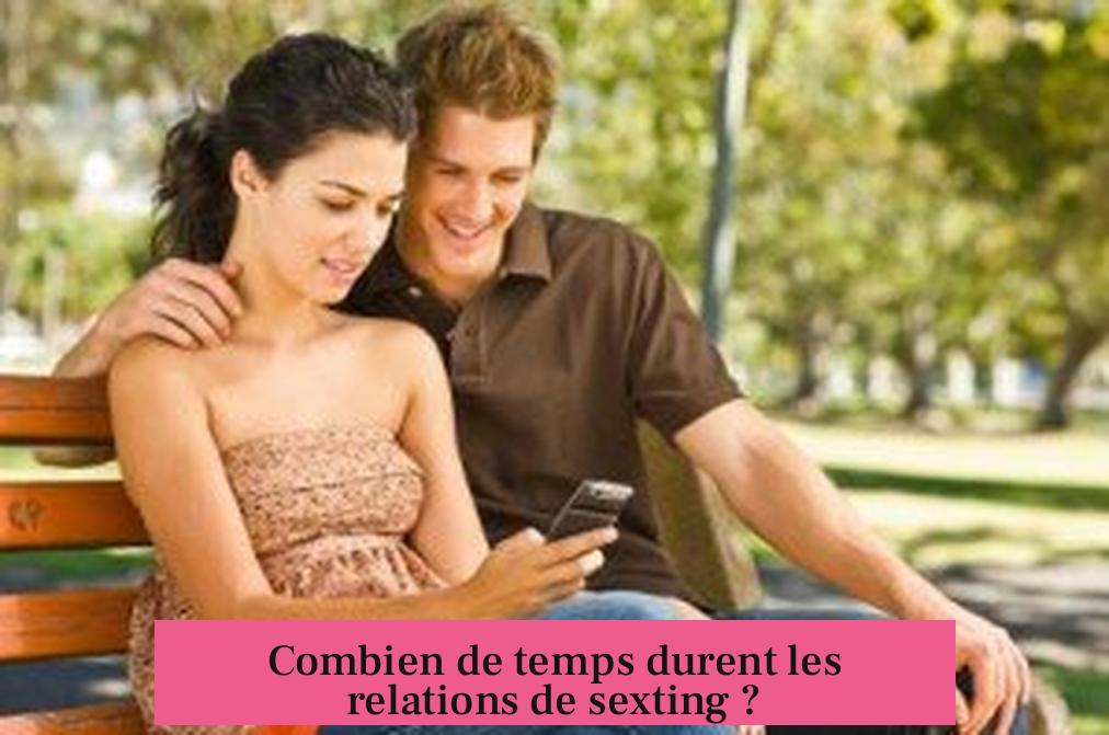 Combien de temps durent les relations de sexting ?