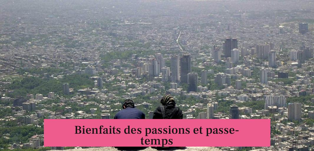 Bienfaits des passions et passe-temps