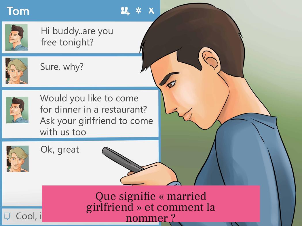 Que signifie « married girlfriend » et comment la nommer ?