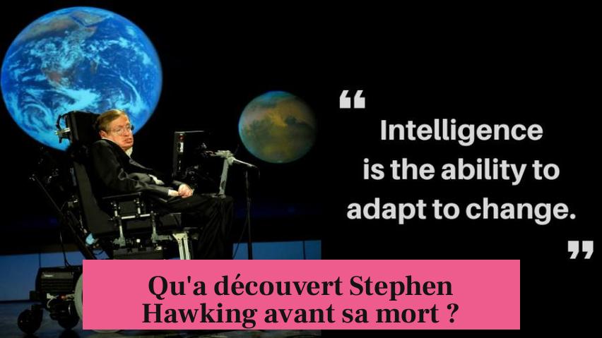 Qu'a découvert Stephen Hawking avant sa mort ?