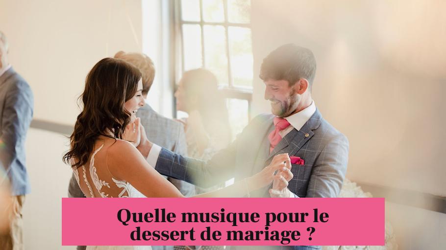 Quelle musique pour le dessert de mariage ?