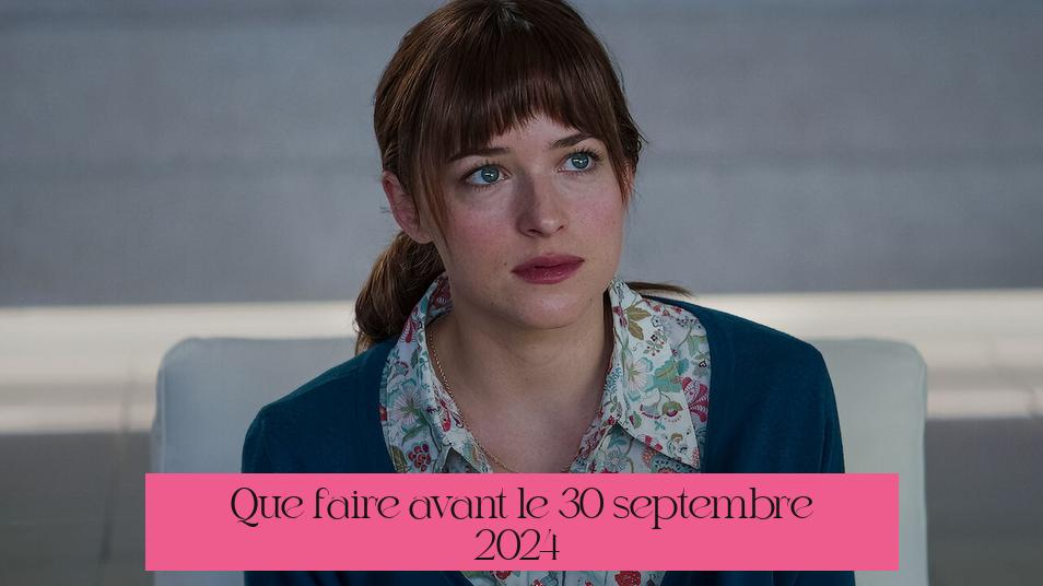 Que faire avant le 30 septembre 2024 ?