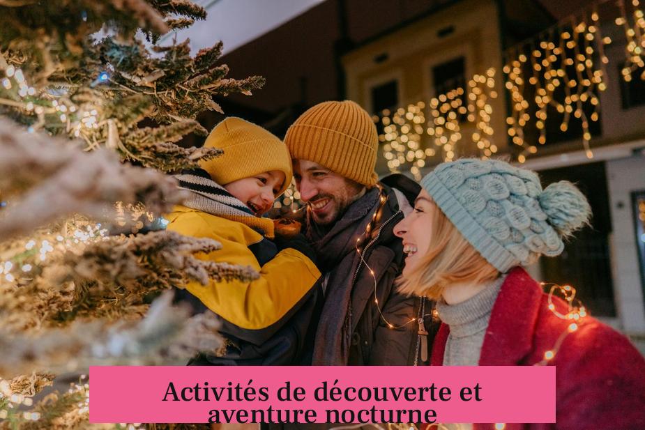 Activités de découverte et aventure nocturne