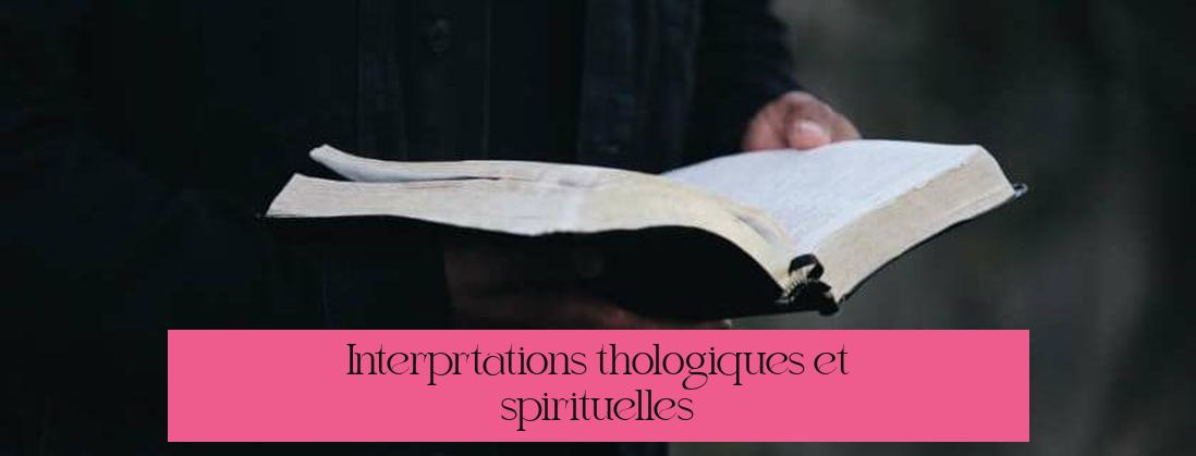 Interprétations théologiques et spirituelles