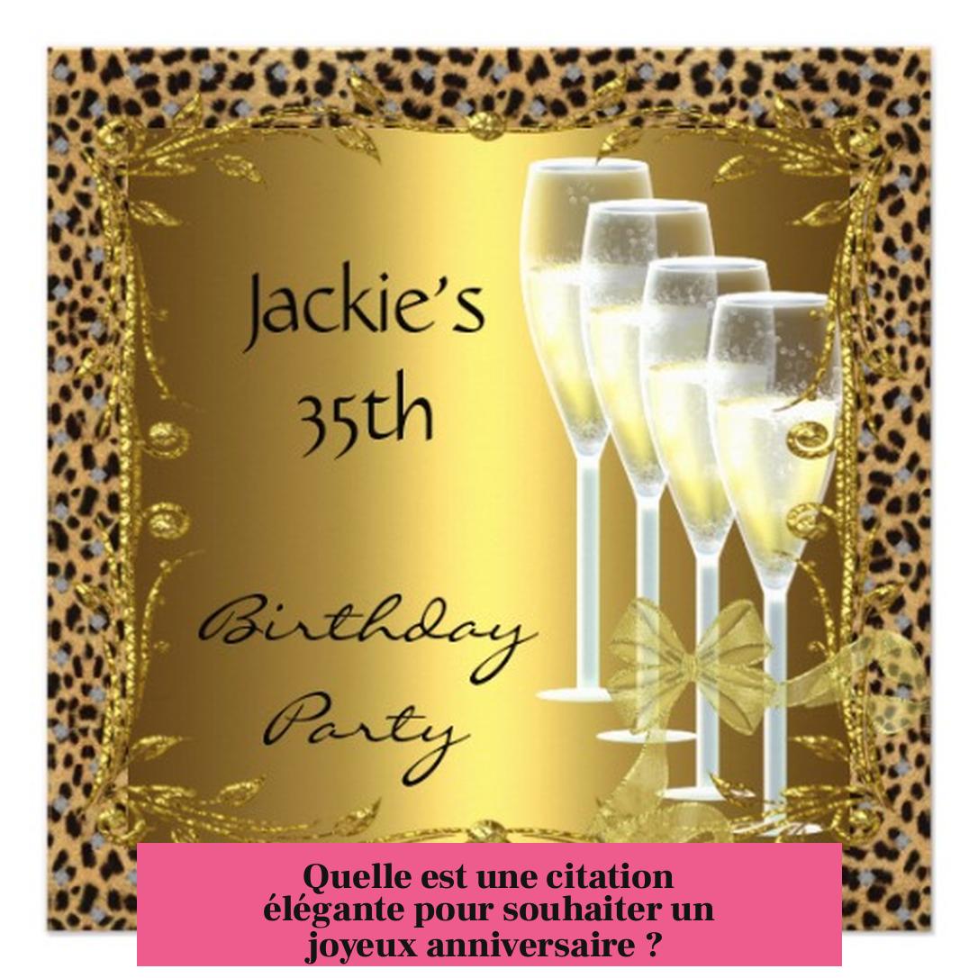 Quelle est une citation élégante pour souhaiter un joyeux anniversaire ?