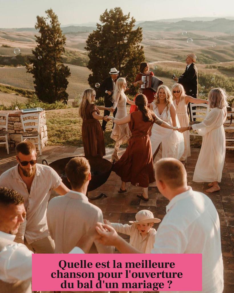 Quelle est la meilleure chanson pour l'ouverture du bal d'un mariage ?