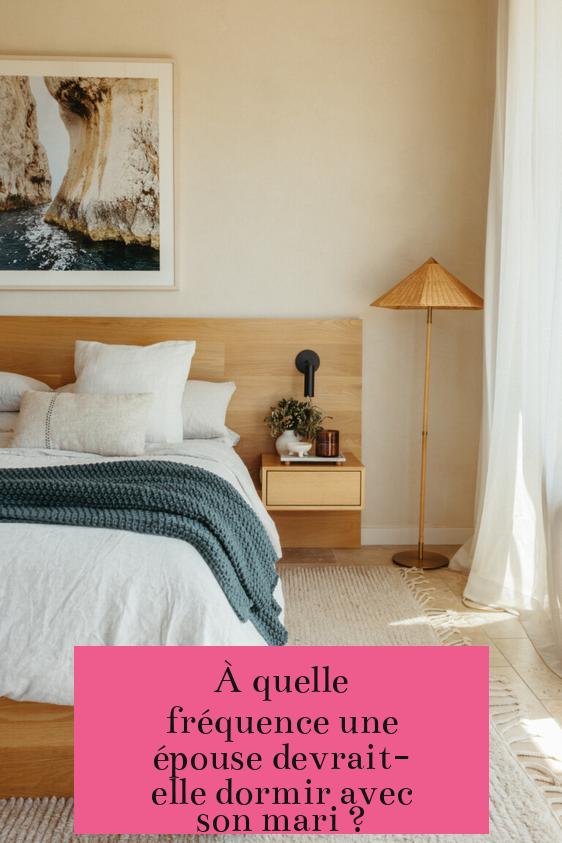 À quelle fréquence une épouse devrait-elle dormir avec son mari ?