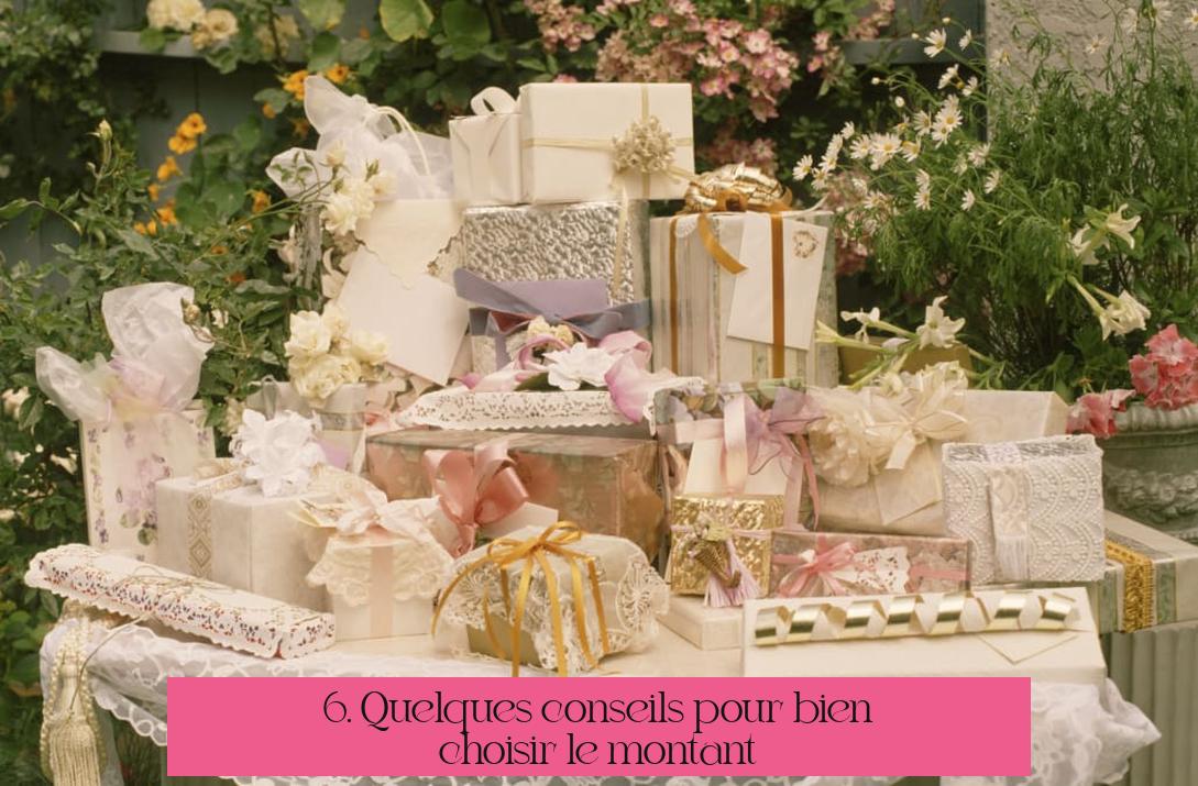 6. Quelques conseils pour bien choisir le montant