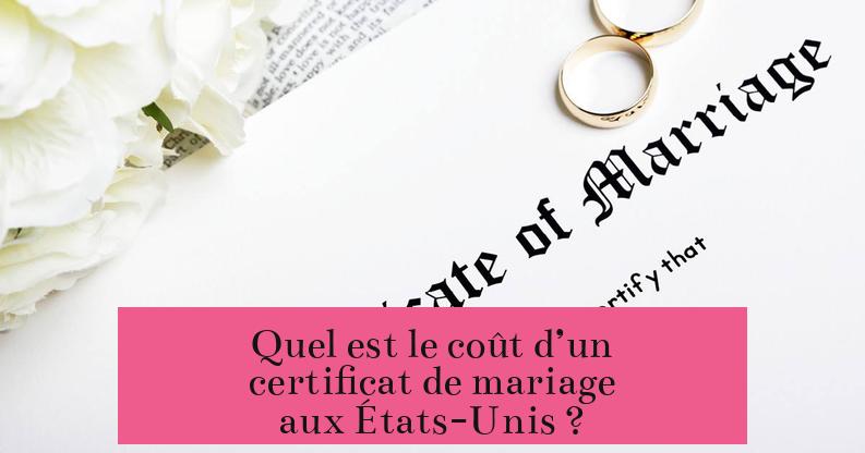 Quel est le coût d’un certificat de mariage aux États-Unis ?