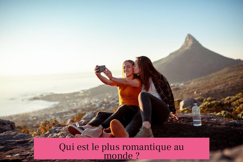 Qui est le plus romantique au monde ?