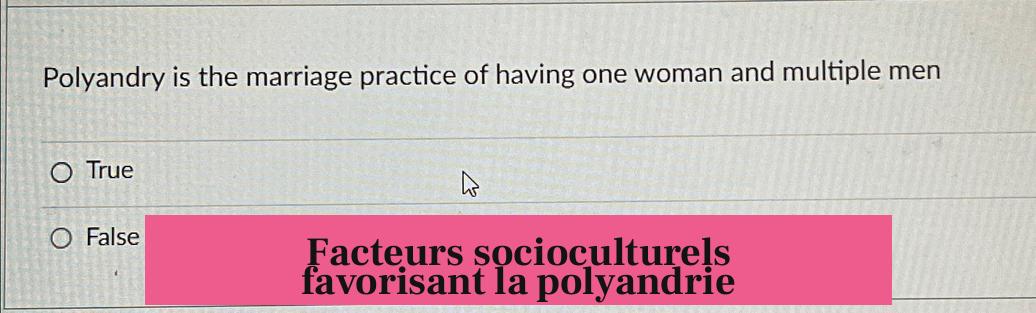 Facteurs socioculturels favorisant la polyandrie