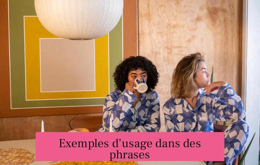 Exemples d’usage dans des phrases