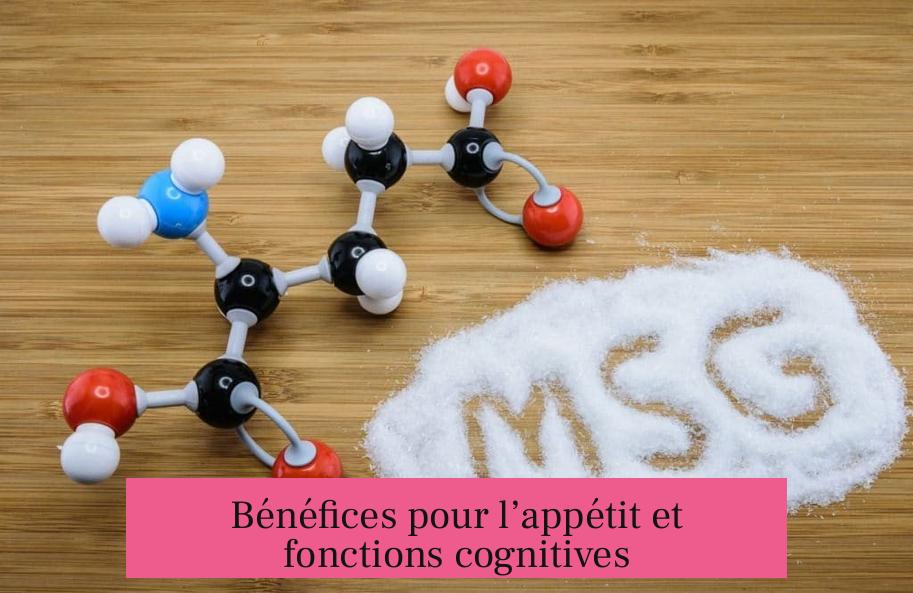 Bénéfices pour l’appétit et fonctions cognitives