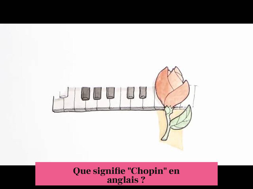 Que signifie "Chopin" en anglais ?