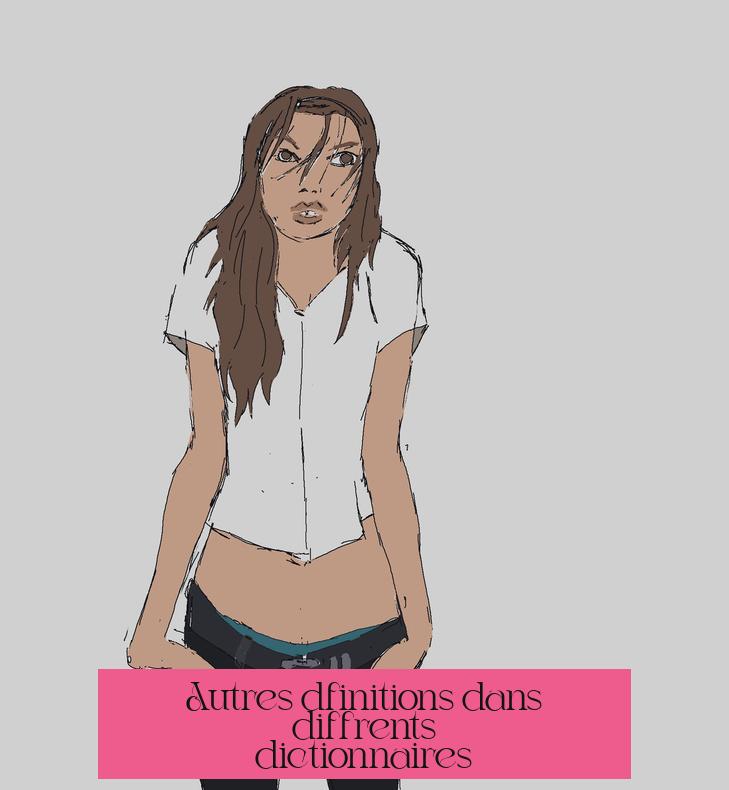 Autres définitions dans différents dictionnaires