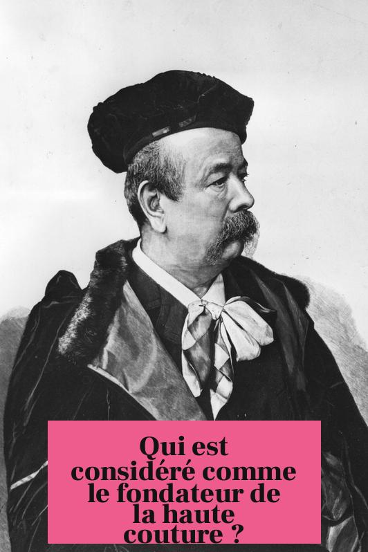 Qui est considéré comme le fondateur de la haute couture ?
