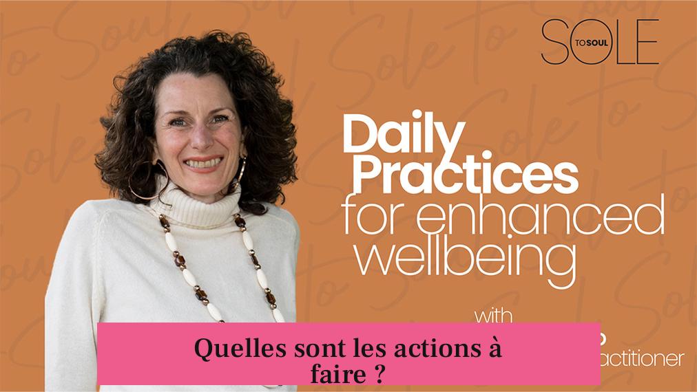 Quelles sont les actions à faire ?