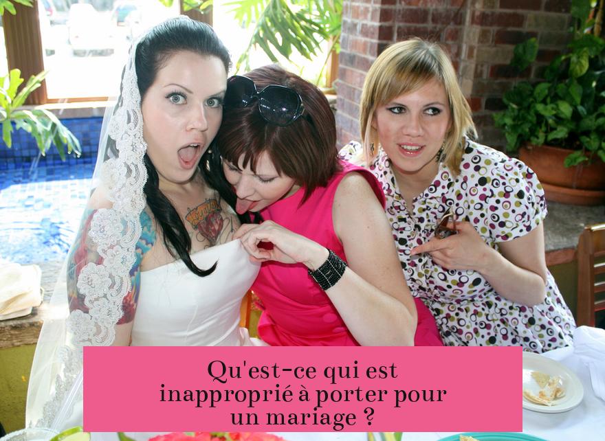 Qu'est-ce qui est inapproprié à porter pour un mariage ?