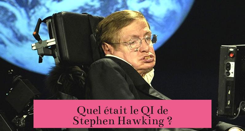 Quel était le QI de Stephen Hawking ?