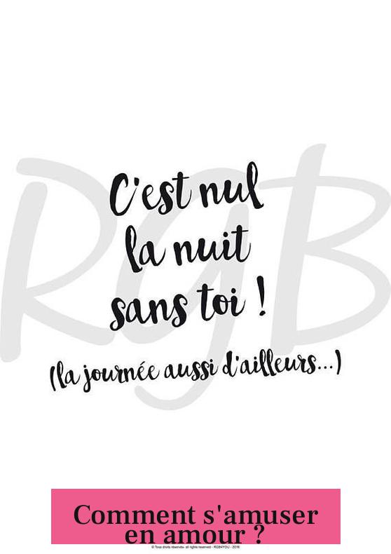Comment s'amuser en amour ?