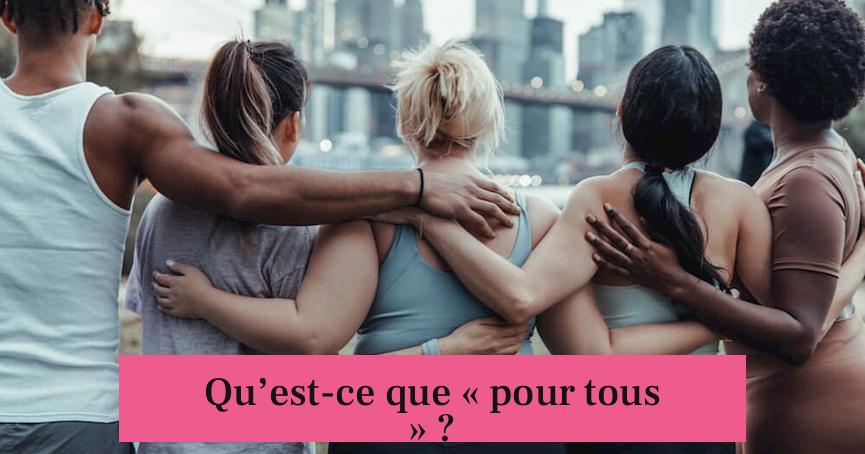 Qu’est-ce que « pour tous » ?