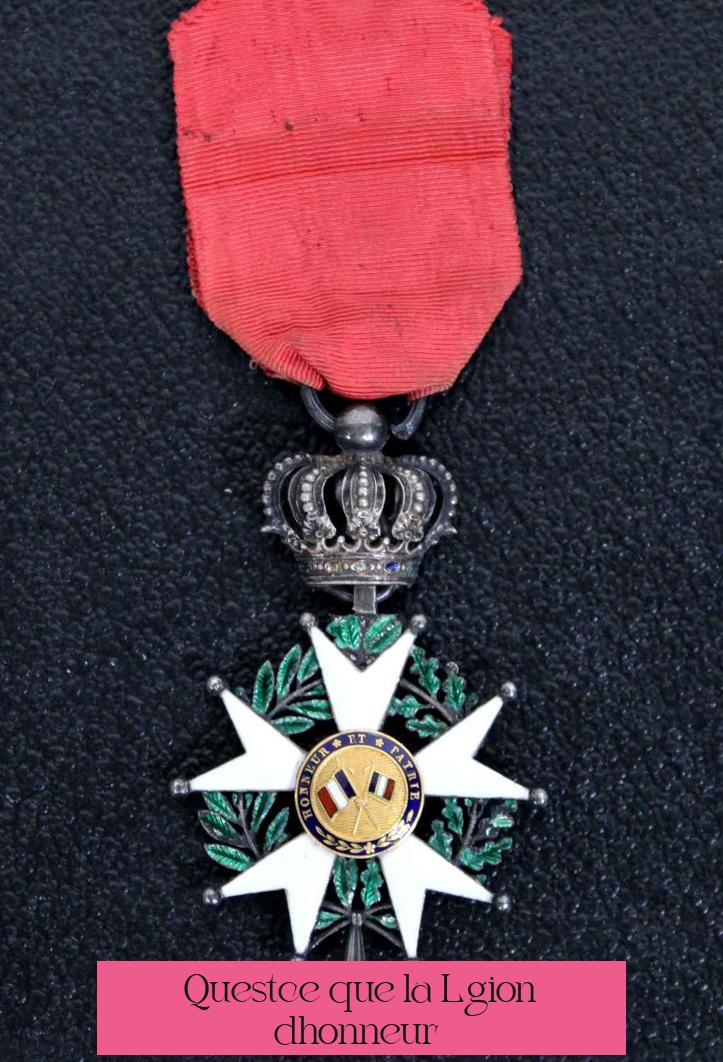 Qu’est-ce que la Légion d’honneur ?