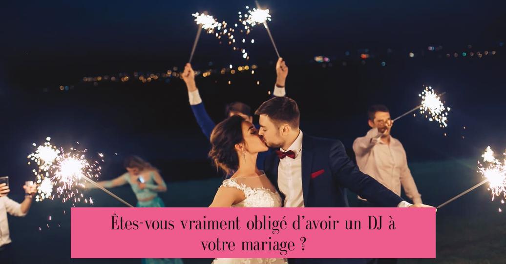 Êtes-vous vraiment obligé d’avoir un DJ à votre mariage ?