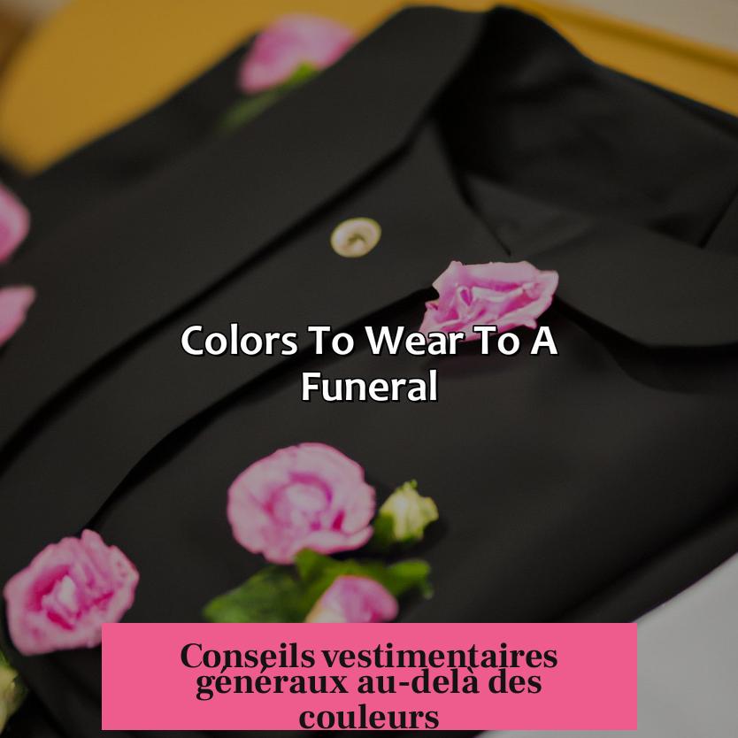 Conseils vestimentaires généraux au-delà des couleurs