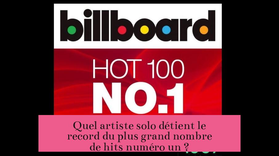 Quel artiste solo détient le record du plus grand nombre de hits numéro un ?