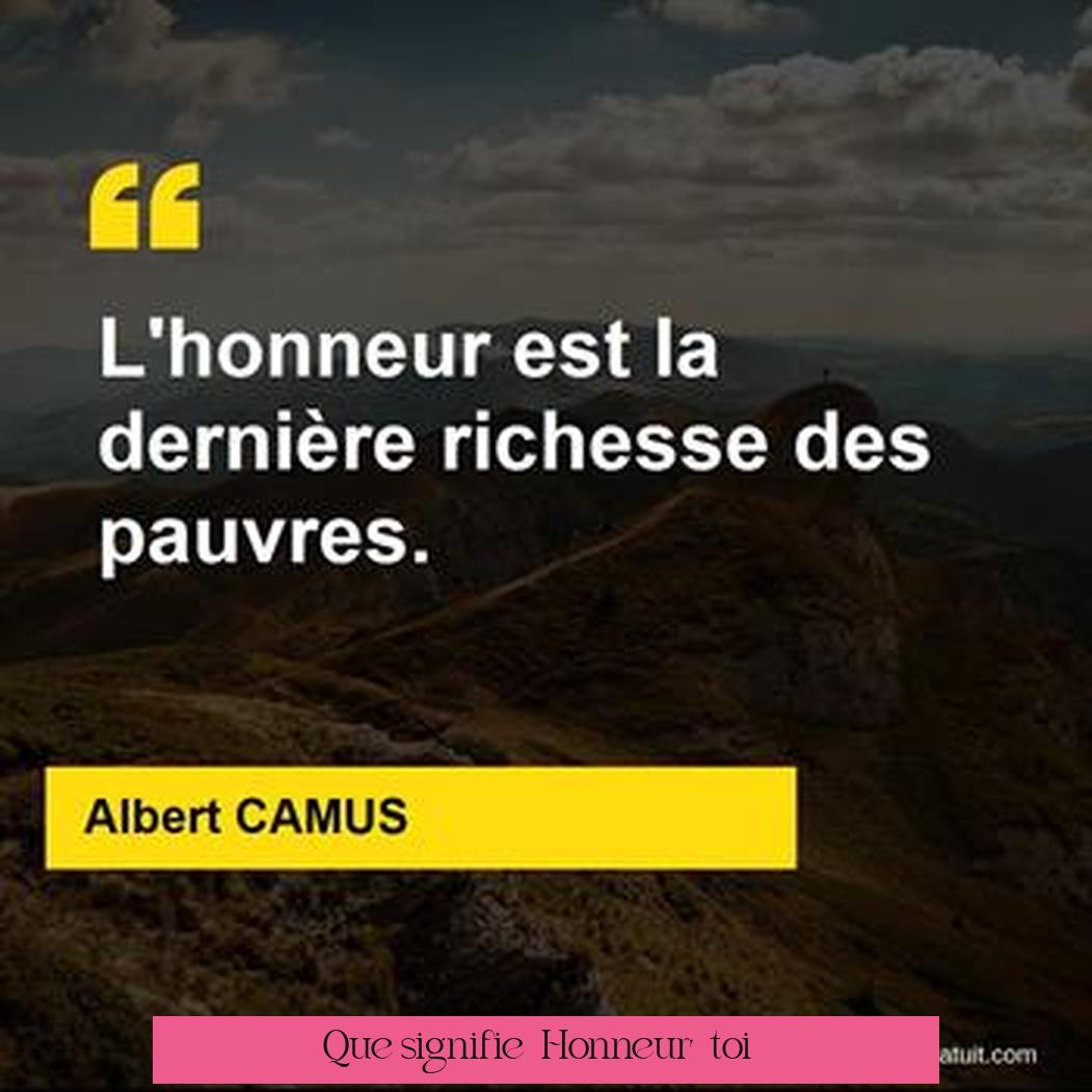 Que signifie « Honneur à toi » ?
