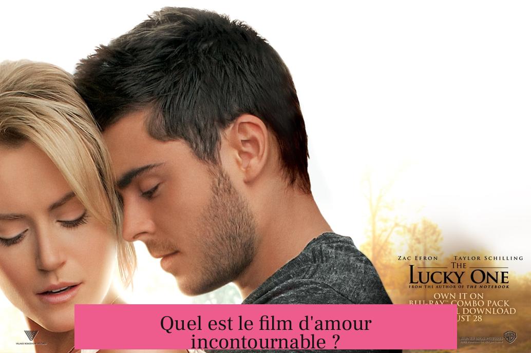 Quel est le film d'amour incontournable ?