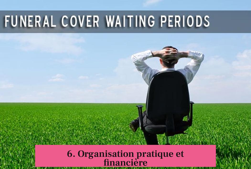 6. Organisation pratique et financière