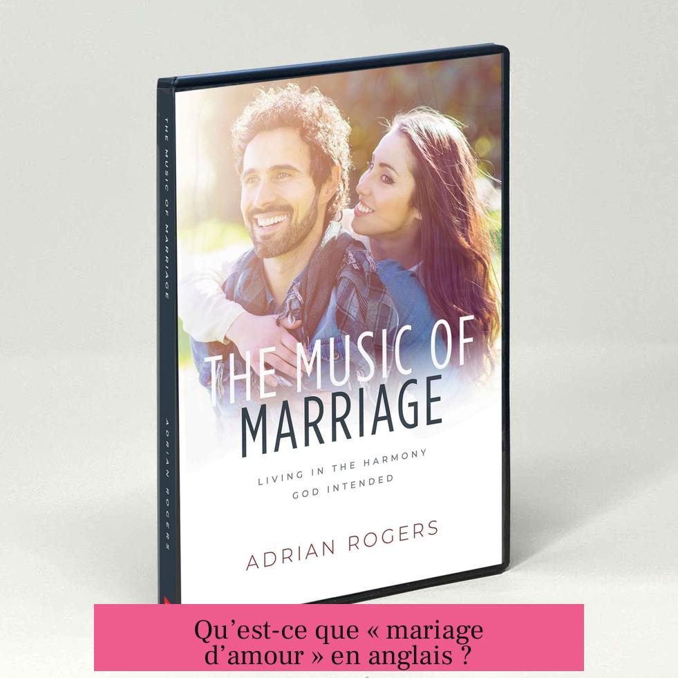 Qu’est-ce que « mariage d’amour » en anglais ?