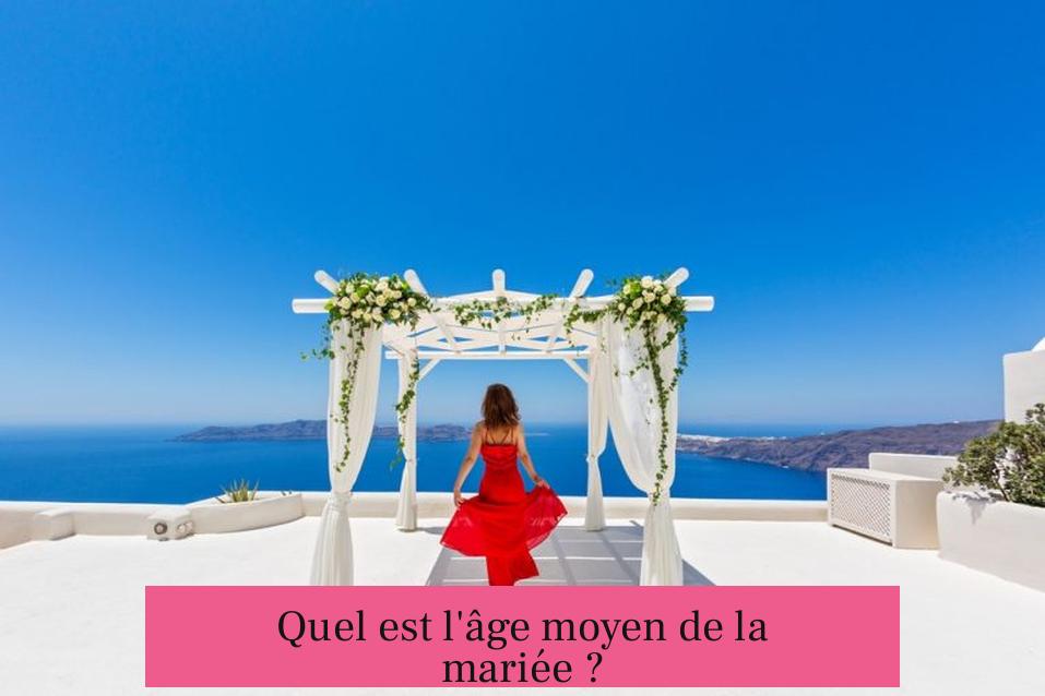 Quel est l'âge moyen de la mariée ?