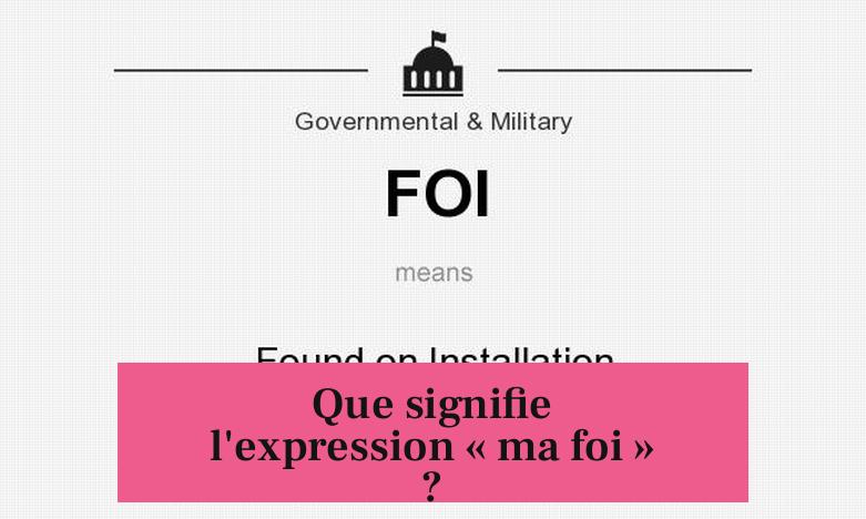 Que signifie l'expression « ma foi » ?