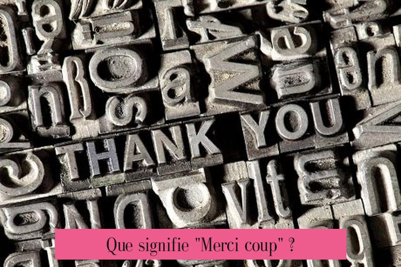 Que signifie "Merci coup" ?