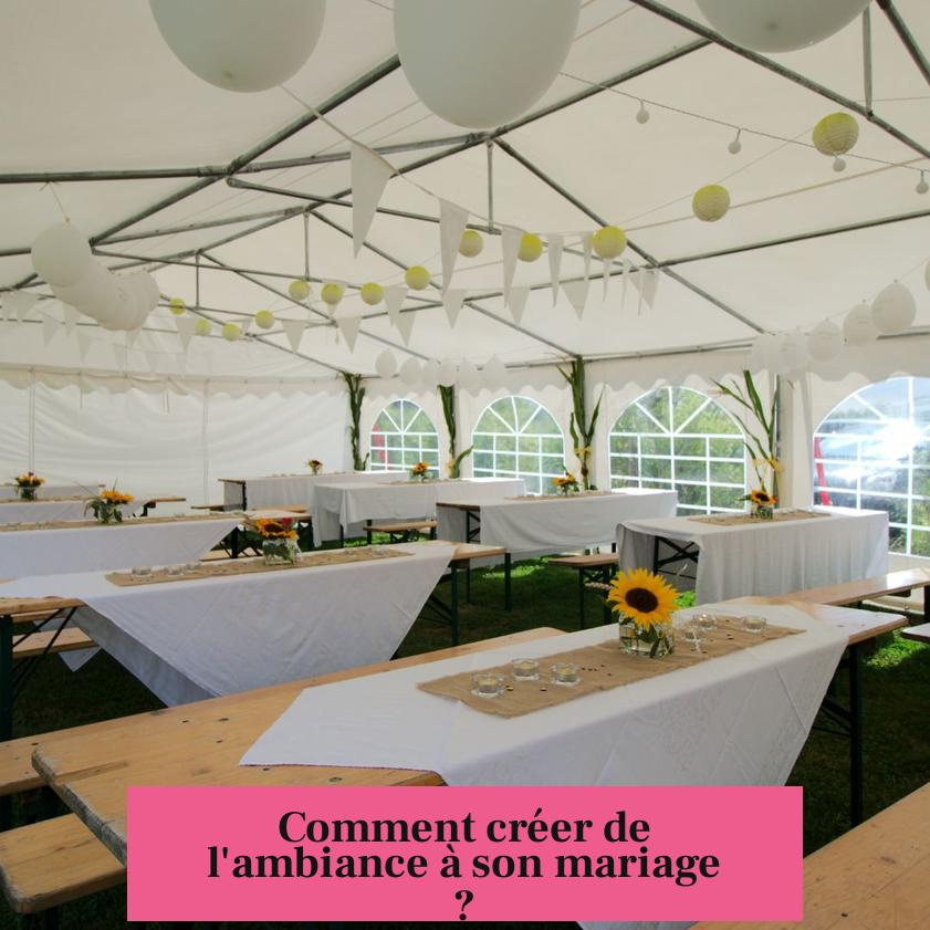 Comment créer de l'ambiance à son mariage ?