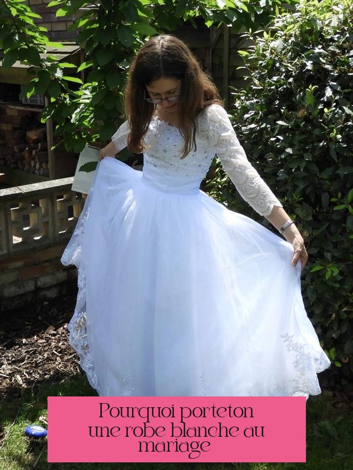 Pourquoi porte-t-on une robe blanche au mariage ?