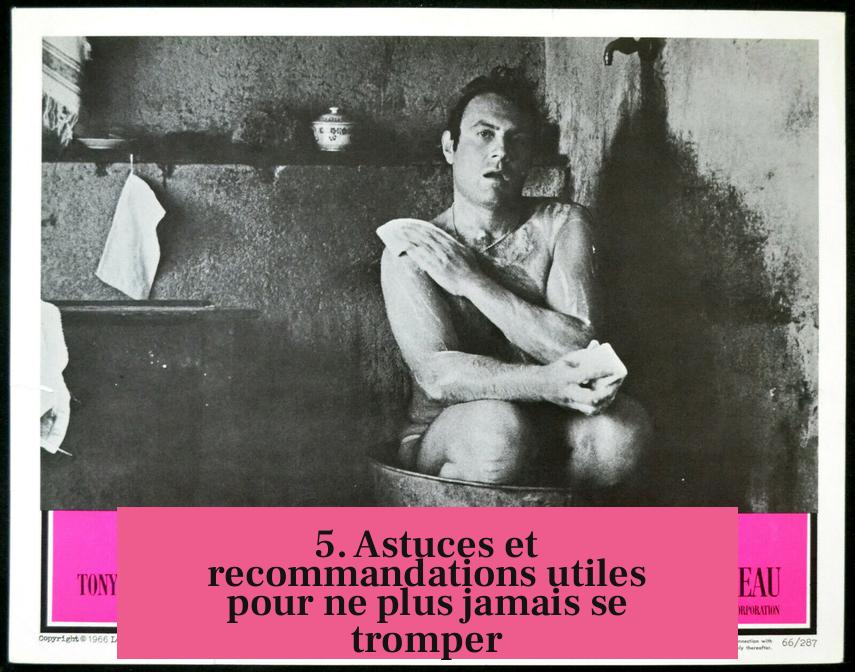 5. Astuces et recommandations utiles pour ne plus jamais se tromper