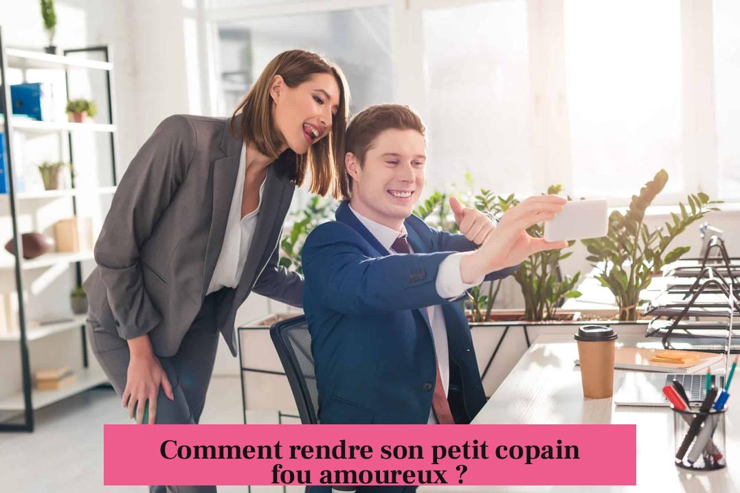 Comment rendre son petit copain fou amoureux ?